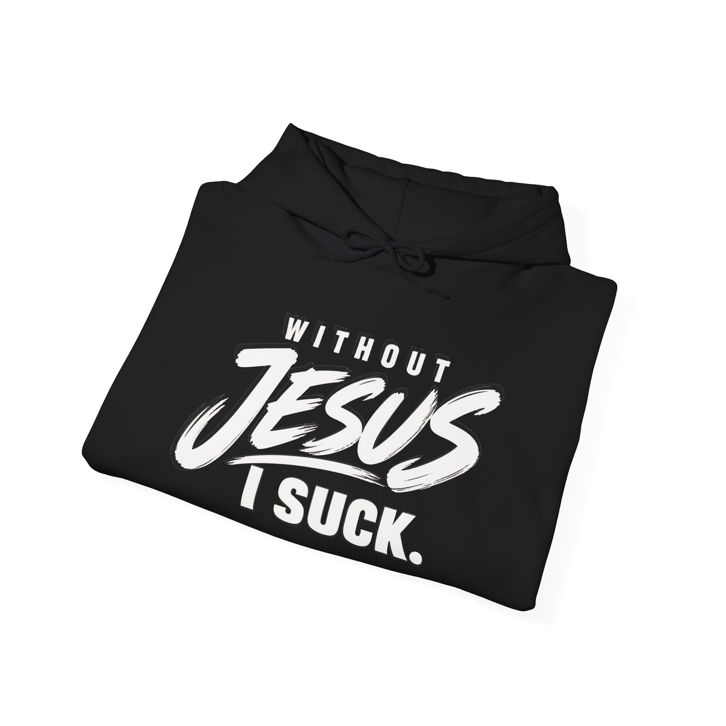 Christian Hoodie "Without Jesus I Suck" – Faith-Based Graphic Pullover
