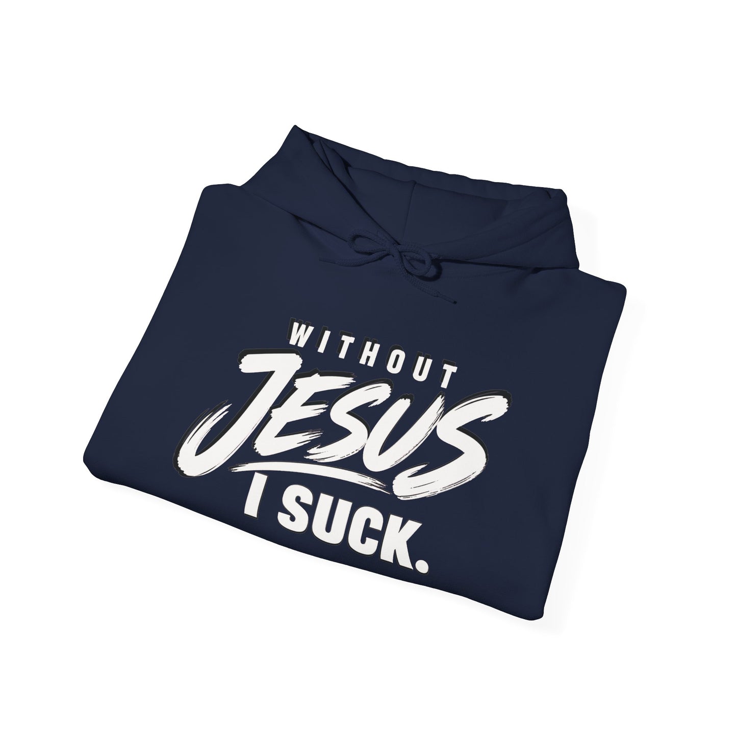 Christian Hoodie "Without Jesus I Suck" – Faith-Based Graphic Pullover