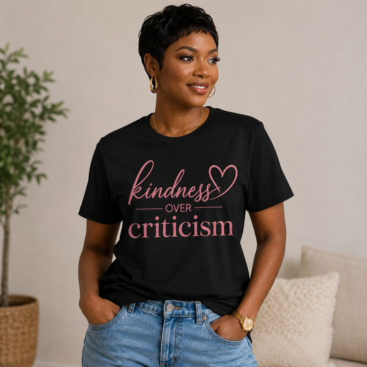 Kindness Over Criticism T-Shirt